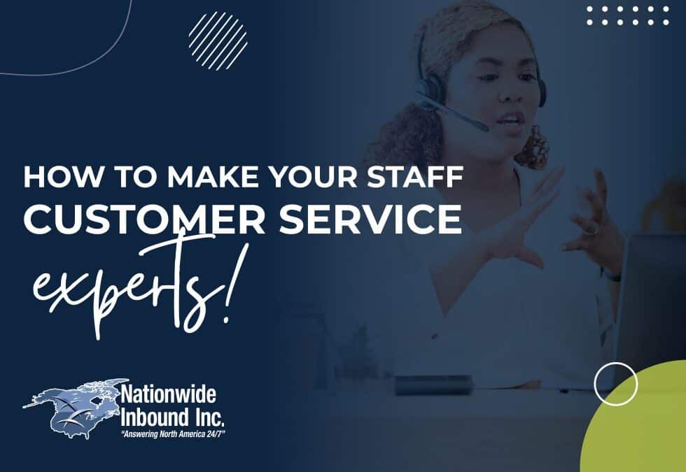 How to Make Your Staff Customer Service Experts