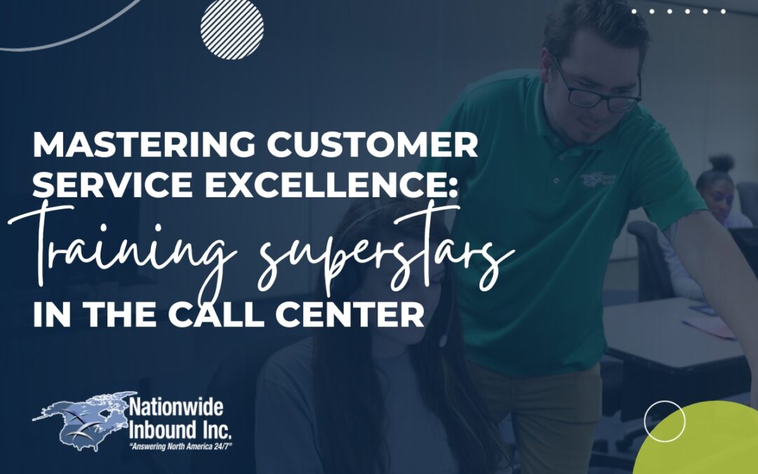 Mastering Customer Service Excellence: Training Superstars in the Call Center