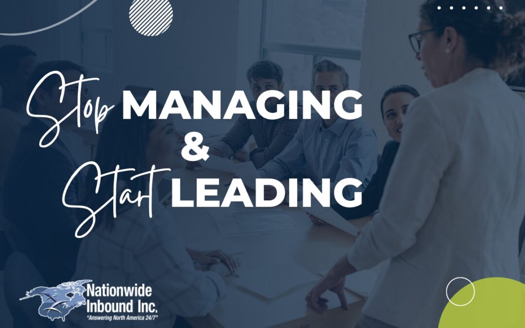 Stop Managing and Start Leading
